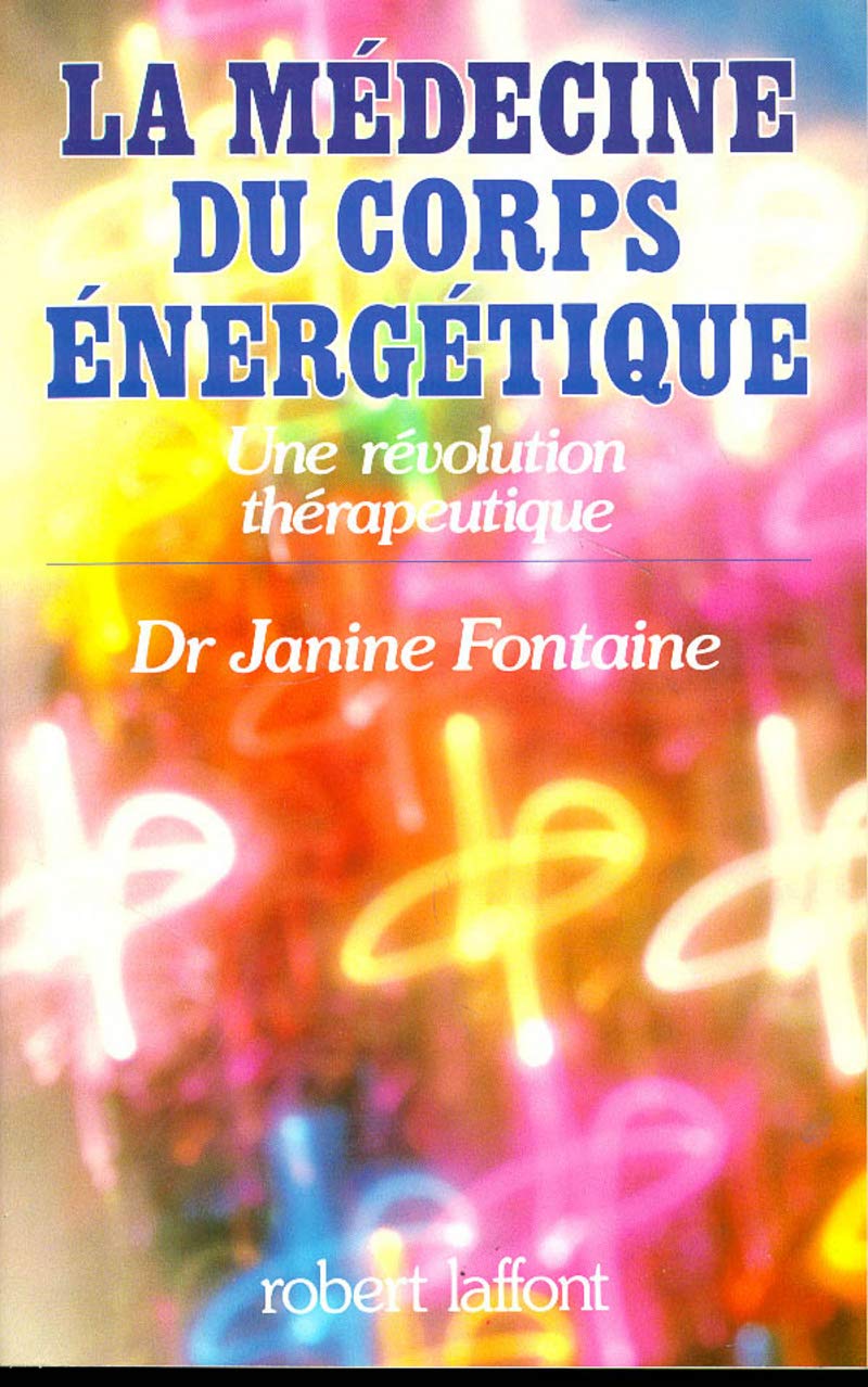 La médecine du corps énergétique: Une révolution thérapeutique [Paperback] Fontaine, Janine