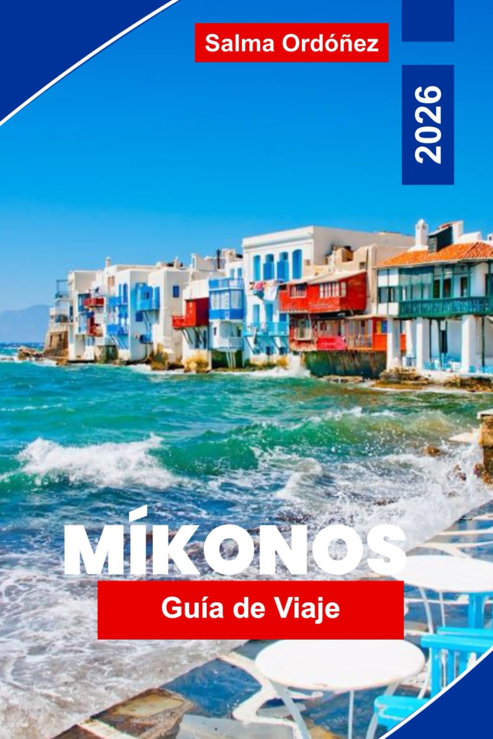 Mykonos Guía de viaje 2026: Explora playas hermosas, animada vida nocturna, encantadores pueblos, gastronomía local y consejos prácticos para tu viaje a islas griegas
