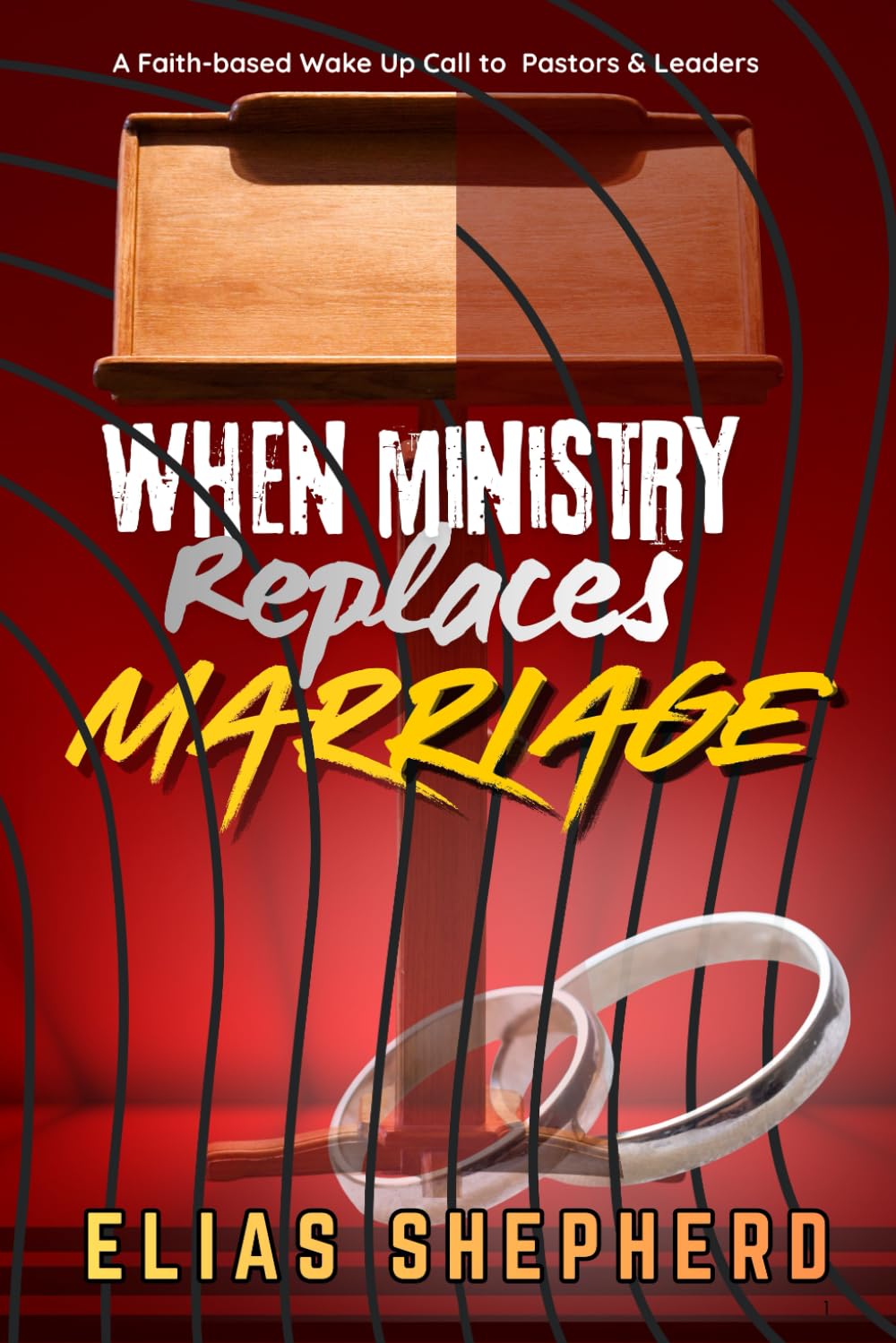 When Ministry Replaces Marriage: A Faith-Based Wake-Up Call for Pastors & Leaders