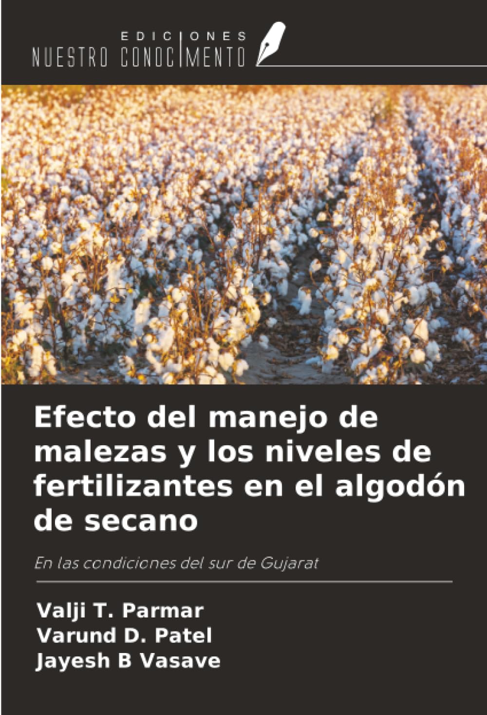 Efecto del manejo de malezas y los niveles de fertilizantes en el algodón de secano: En las condiciones del sur de Gujarat