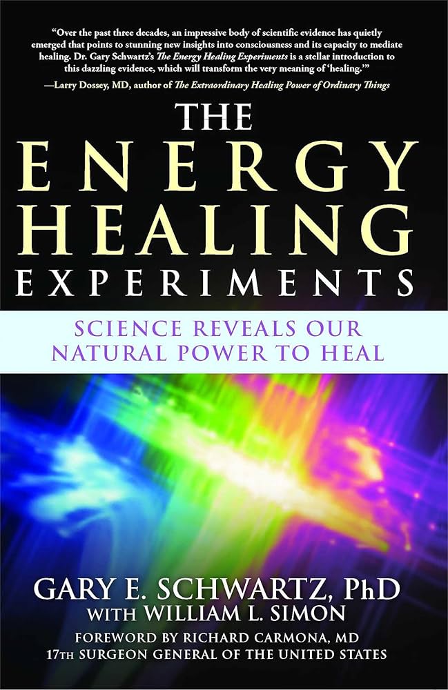 The Energy Healing Experiments: Science Reveals Our Natural Power