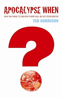 Apocalypse When?: Why we want to believe there will be no tomorrow Apocalypse When?: Why we want to believe there will be no tomorrow book cover
