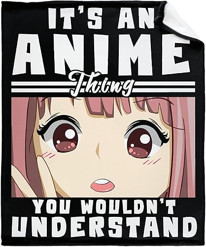Manta de anime con texto en inglés "It's an Anime Thing, You Wouldn't Understand", para adolescentes, niñas, niños, ligera, bonita, regalo de manga,