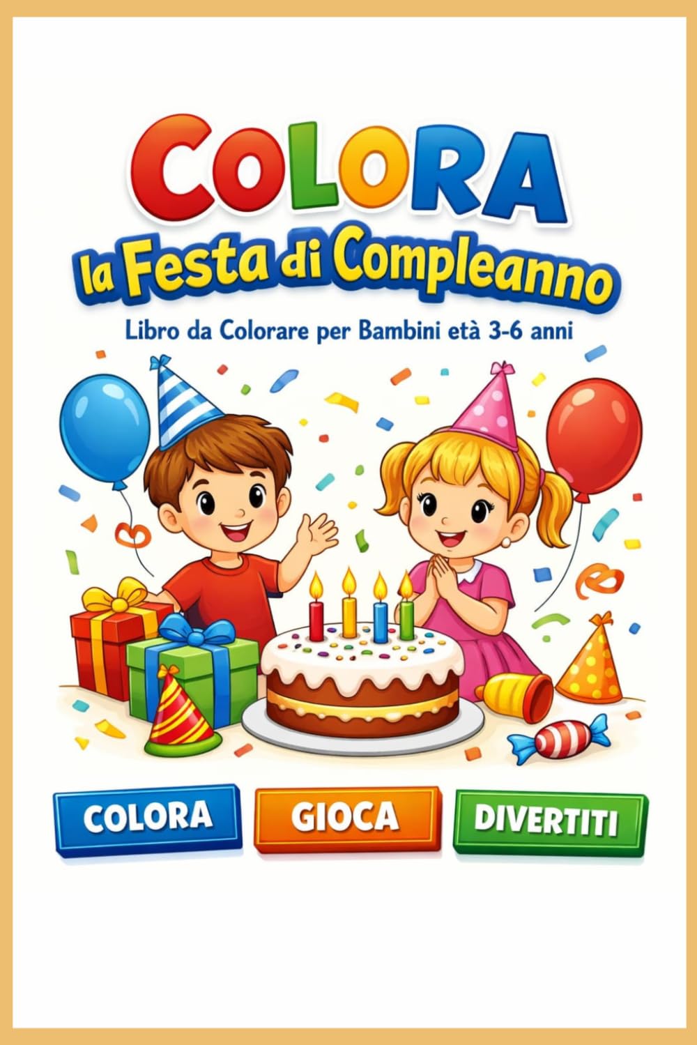 Colora la festa di compleanno: Libro da colorare per bambini eta' 3-6 anni