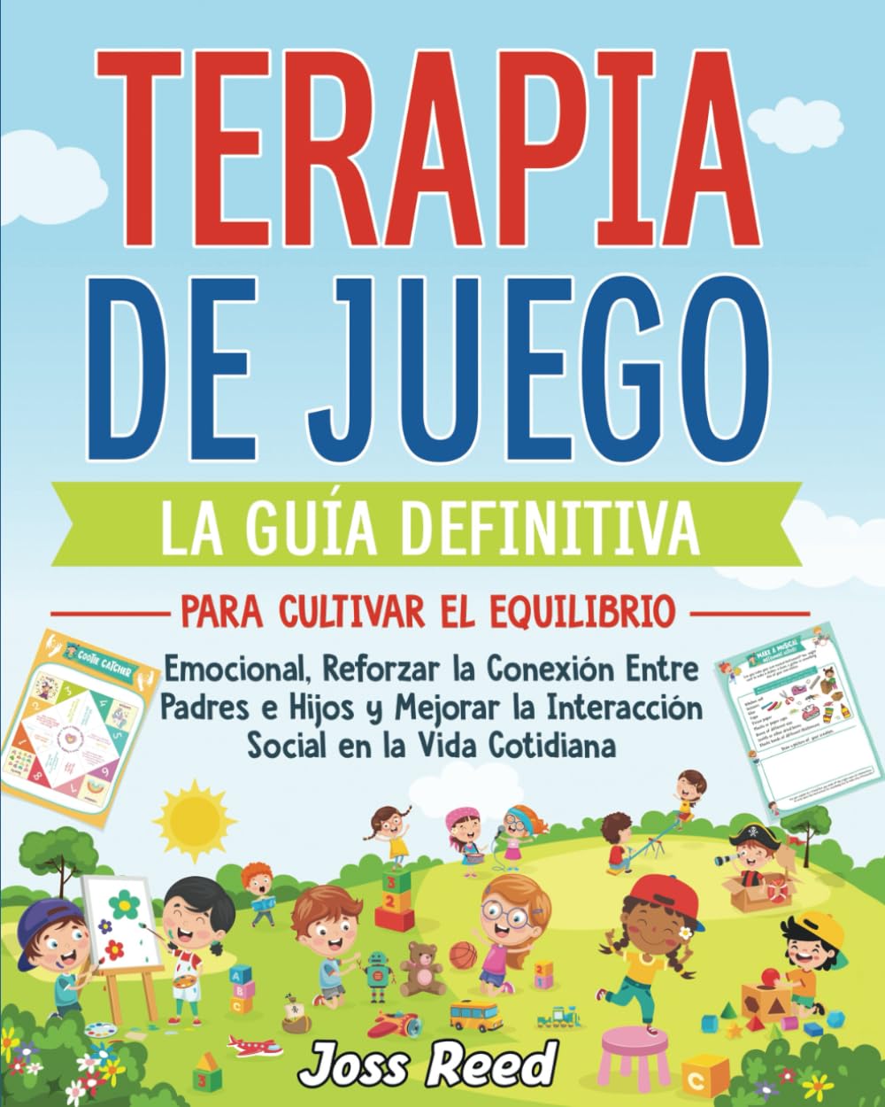 Terapia de juego: La guía definitiva para cultivar el equilibrio emocional, reforzar la conexión entre padres e hijos y mejorar la interacción social