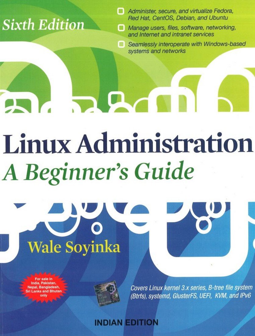 LINUX ADMINISTRATION: A BEGINNERS GUIDE, 6TH EDN