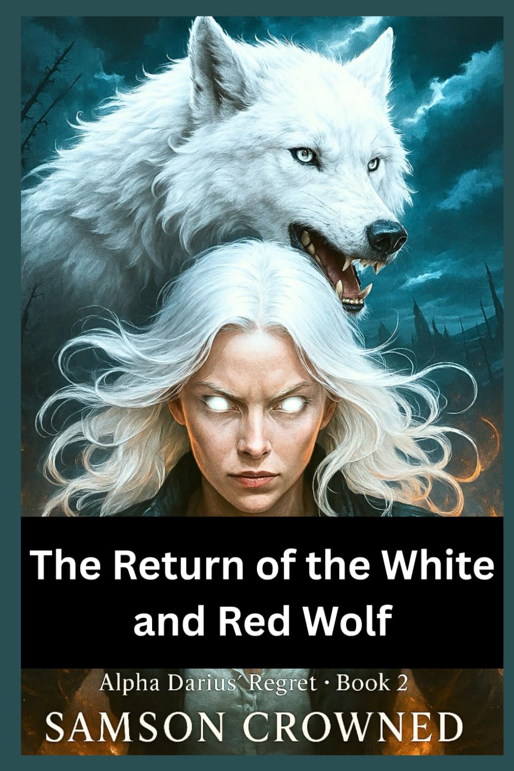 The Return of the White and Red Wolf: Forsaken by an Alpha, Chosen by a Lycan King: 2 (Alpha Darius’ Regret)