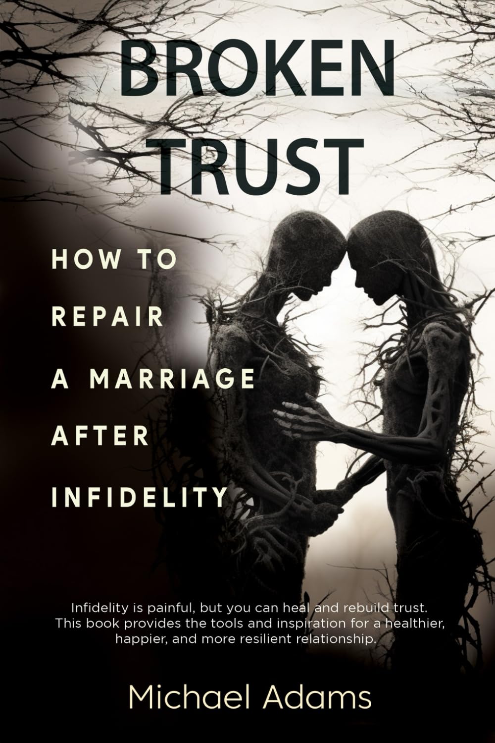Broken Trust- How to Repair a Marriage after Infidelity