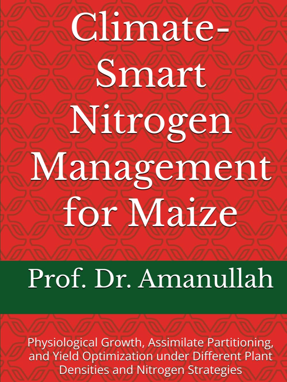 Climate-Smart Nitrogen Management for Maize: Physiological Growth, Assimilate Partitioning, and Yield Optimization under Different Plant Densities and Nitrogen Strategies