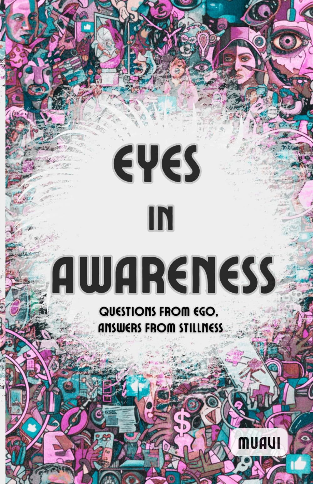 Eyes in Awareness: Questions from Ego, Answer from Stilness