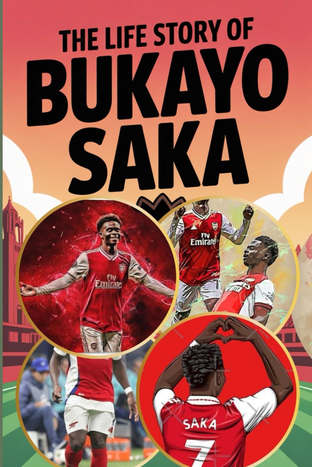 The Life Story of Bukayo Saka: From Youth to Glory: The Inspiring Journey of a Football Prodigy