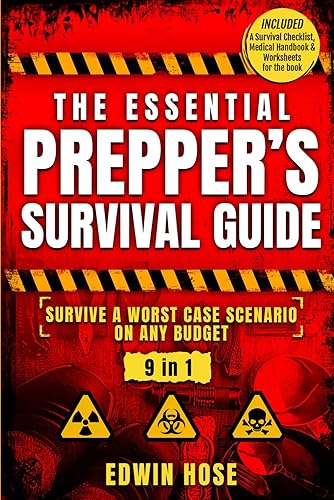 The Essential Prepper's Survival Guide: Survive A Worst Case Scenario On Any Budget - The Only Book You Need On Stockpiling, Canning, Off Grid Living, ... Survival (Preppers Survival Bible)