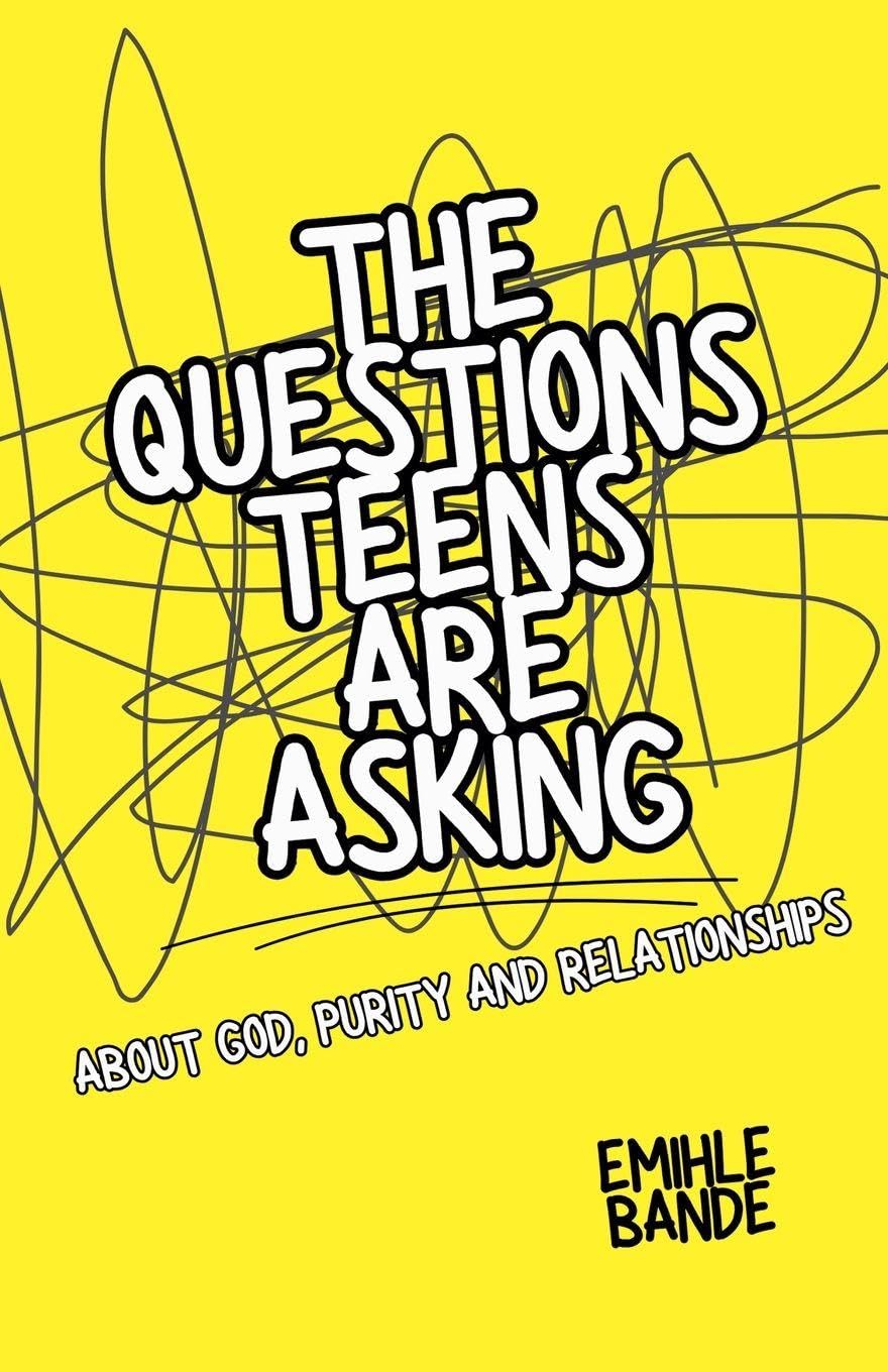 The Questions Teens Are Asking About God, Purity and Relationships: 1 (Christian Teen Guides)
