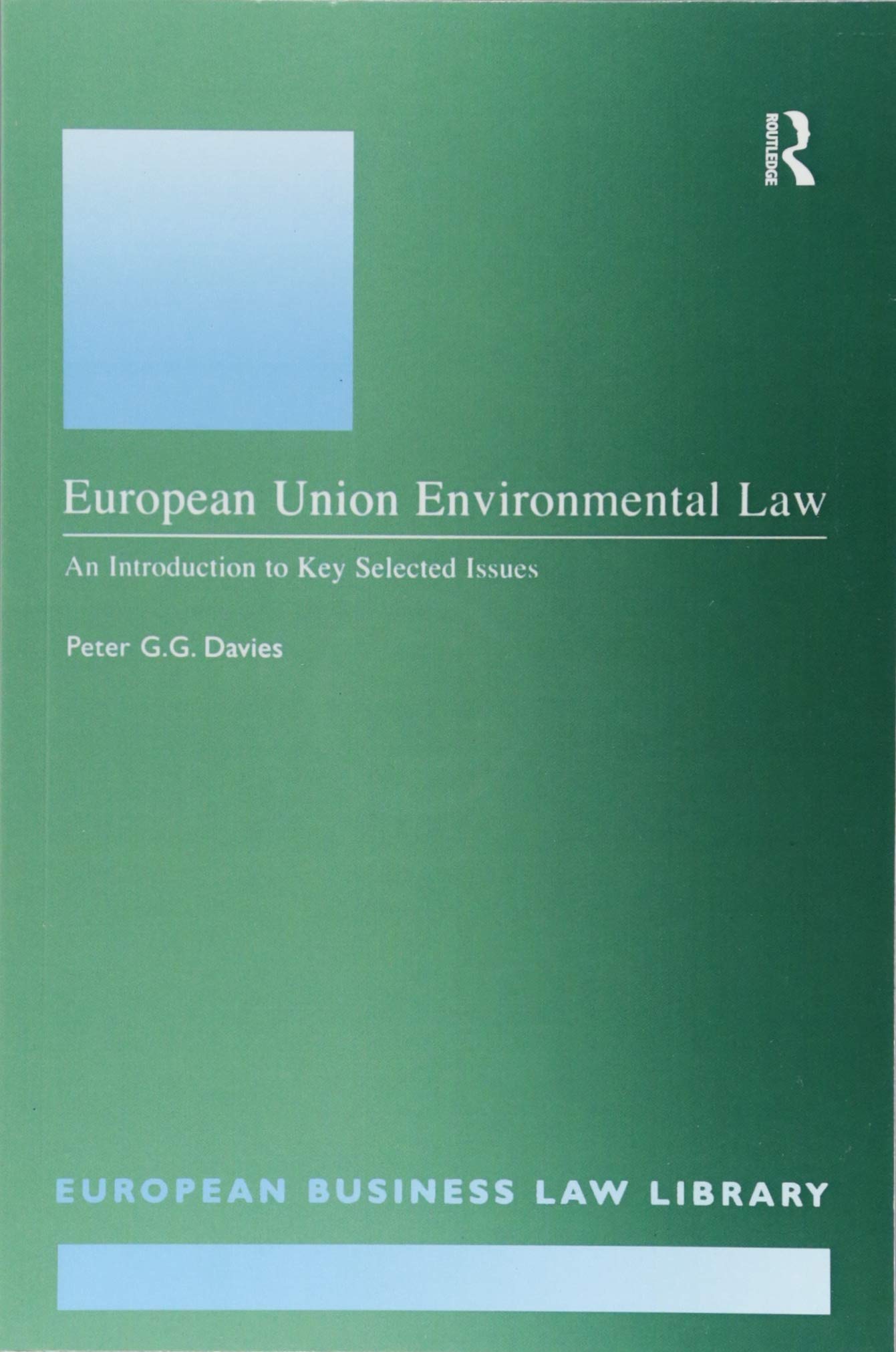 European Union Environmental Law: An Introduction to Key Selected Issues (European Business Law Library)