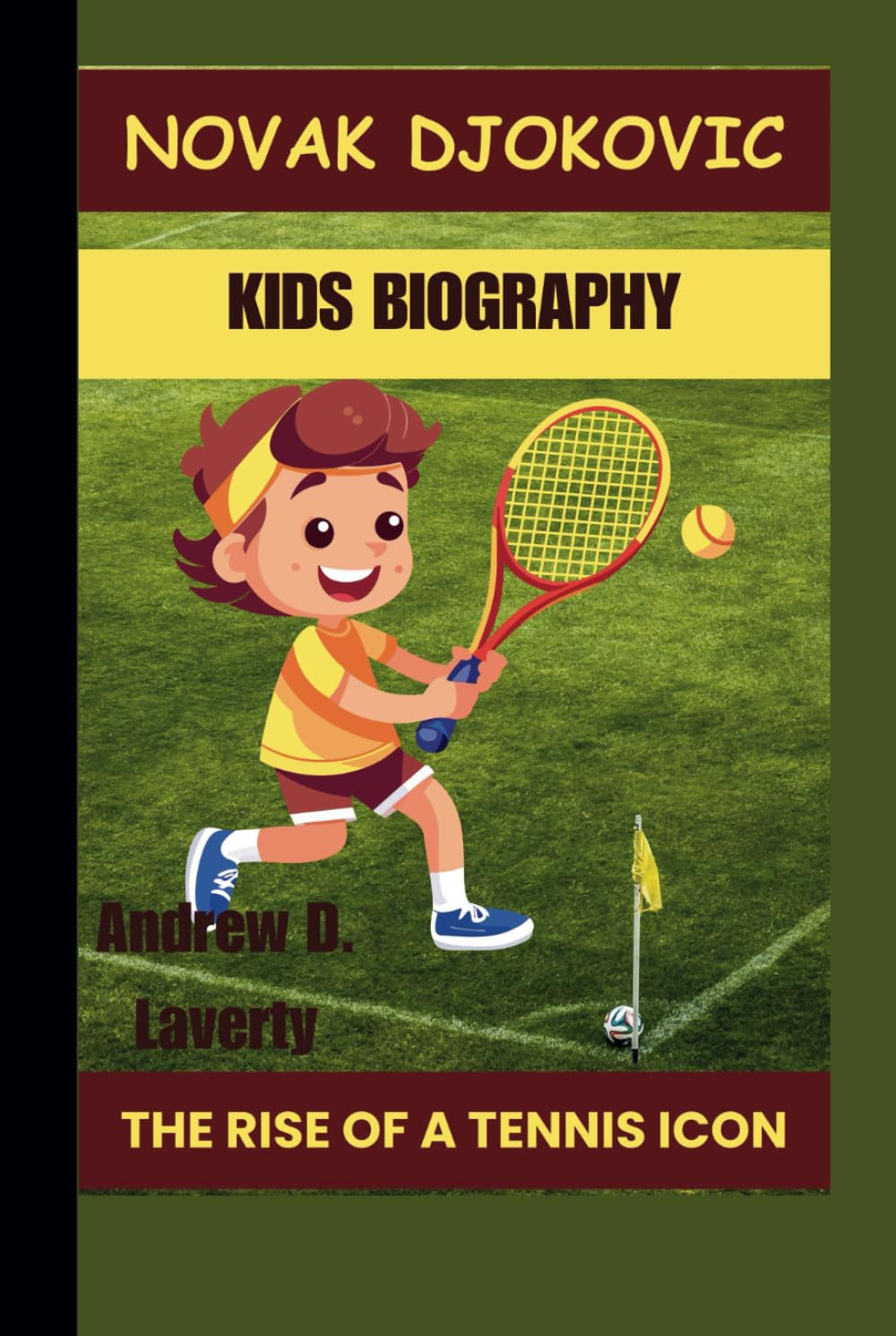 NOVAK DJOKOVIC KIDS BIOGRAPHY: The Rise of a Tennis Icon