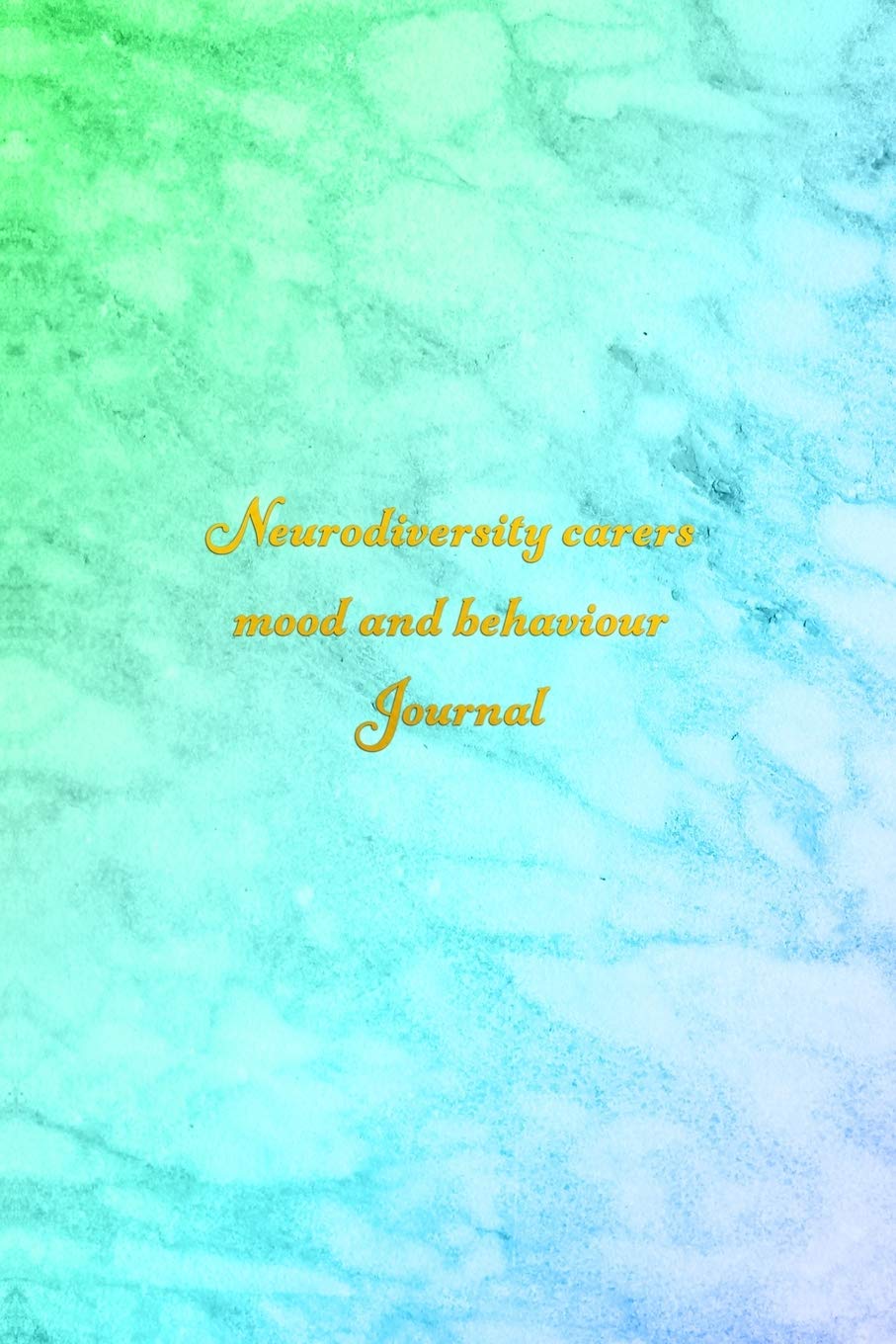 Neurodiversity carers mood and behvaiour Journal: Mood and behavior tracking Diary for carers and parents with Neurodiverse children | Improve the care of your kid with pattern observation