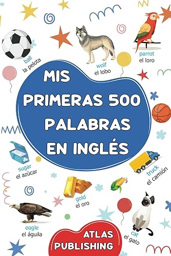 Mi primer libro ilustrado en inglés: 500 palabras ilustradas en español y inglés: Aprende nuevo vocabulario cotidiano para niños y principiantes adultos.