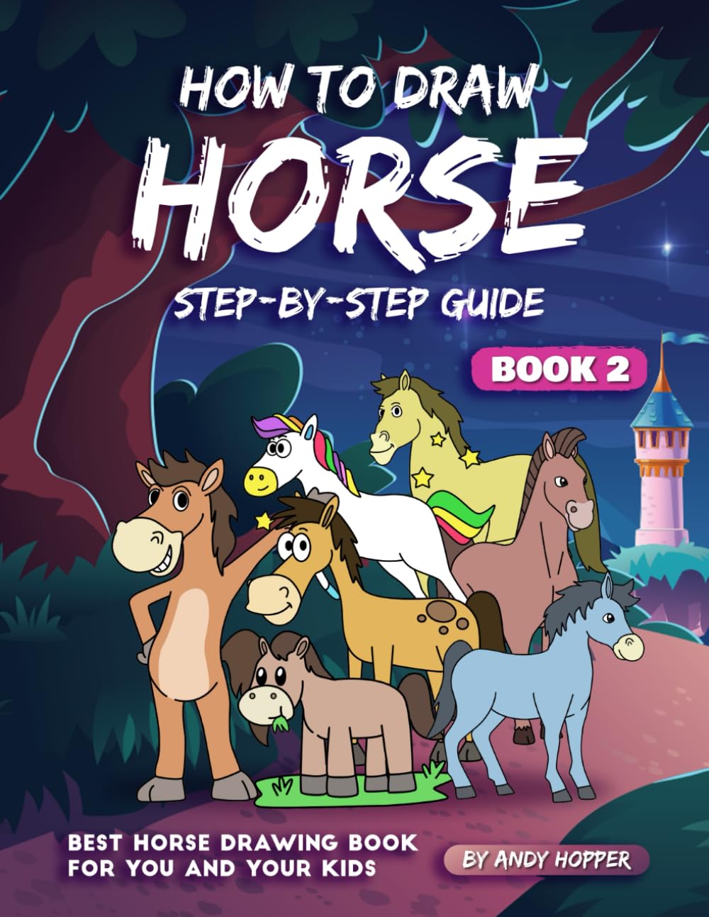 How to Draw Horse Step-by-Step Guide Book 2: Best Horse Drawing Book for You and Your Kids