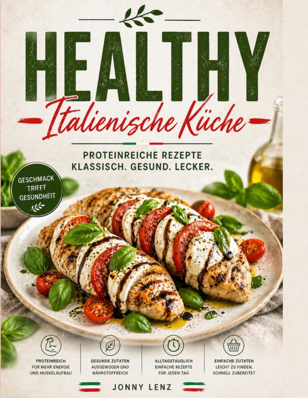 Healthy Italienische Küche: Einfache, proteinreiche Rezepte für den Alltag – klassisch, gesund und schnell zubereitet