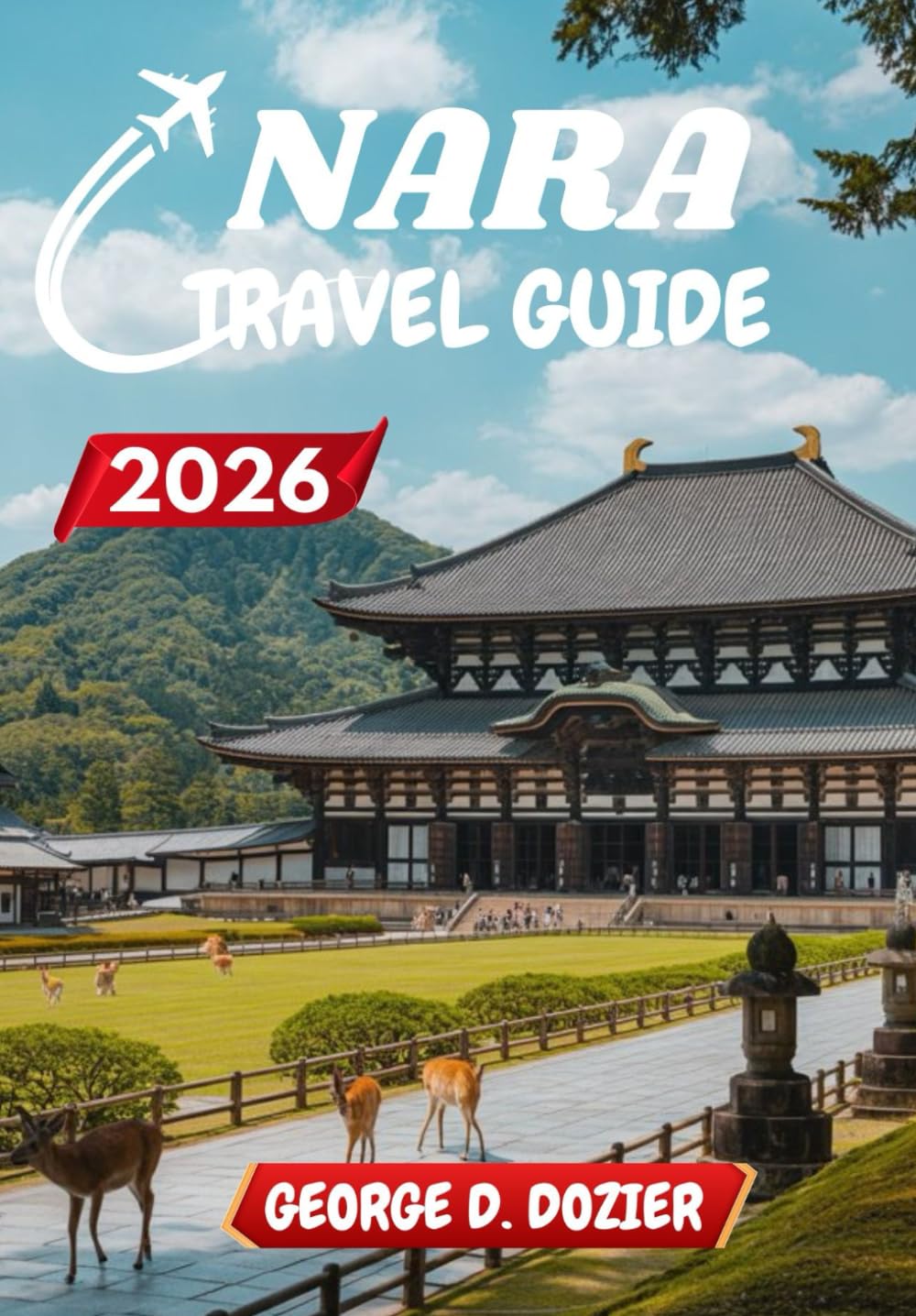 Nara TRAVEL GUIDE 2026: A Practical Guide for First-Time and Returning Visitors