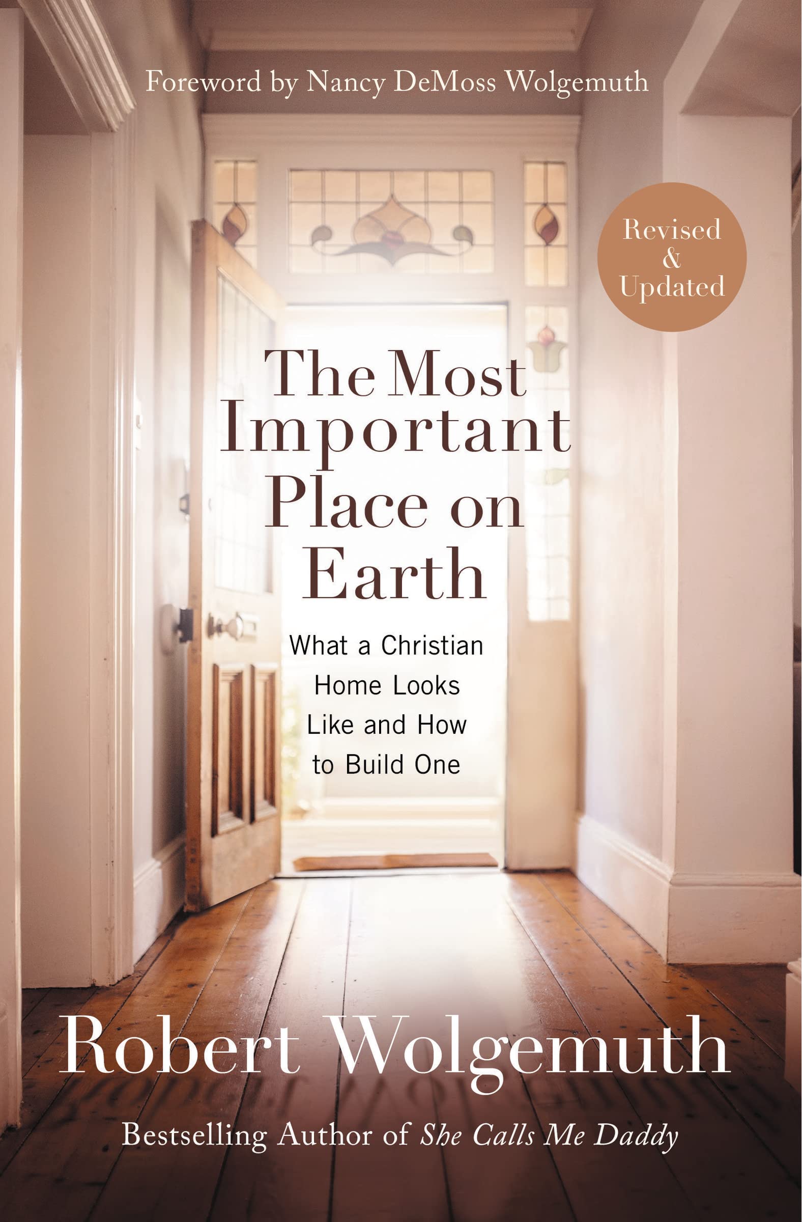 The Most Important Place on Earth: What a Christian Home Looks L