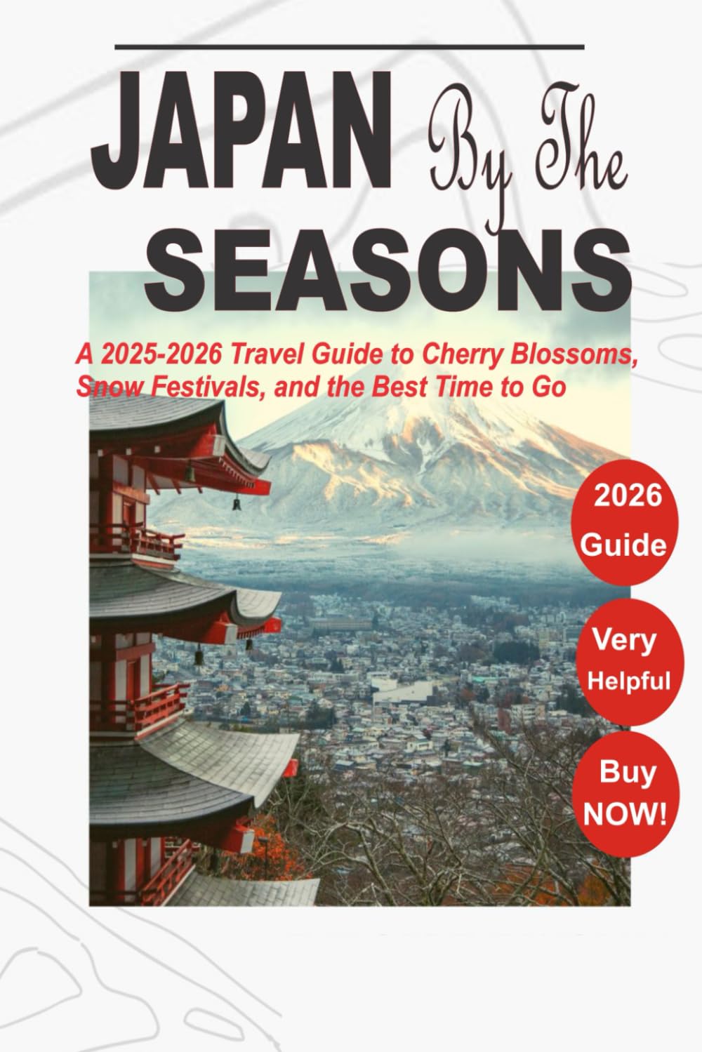 Japan By the Seasons: A 2025-2026 Travel Guide to Cherry Blossoms, Snow Festivals, and the Best Time to Go