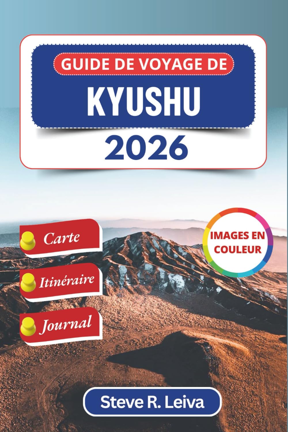 Guide de voyage de Kyushu 2026 (En couleur): Explorer les châteaux, les sources thermales, les secrets des îles et les merveilles côtières du ... de journal (Guide de voyage tout en couleurs)