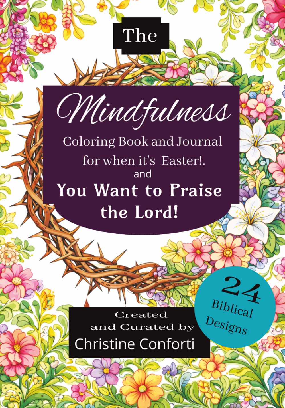 The Mindlefulness Coloring Book and Journal For When It's Easter: And You want to Praise The Lord (A Journey to Self Healing)