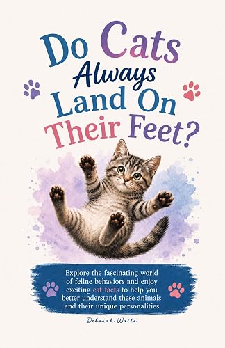 Do Cats Always Land On Their Feet?: Explore the fascinating