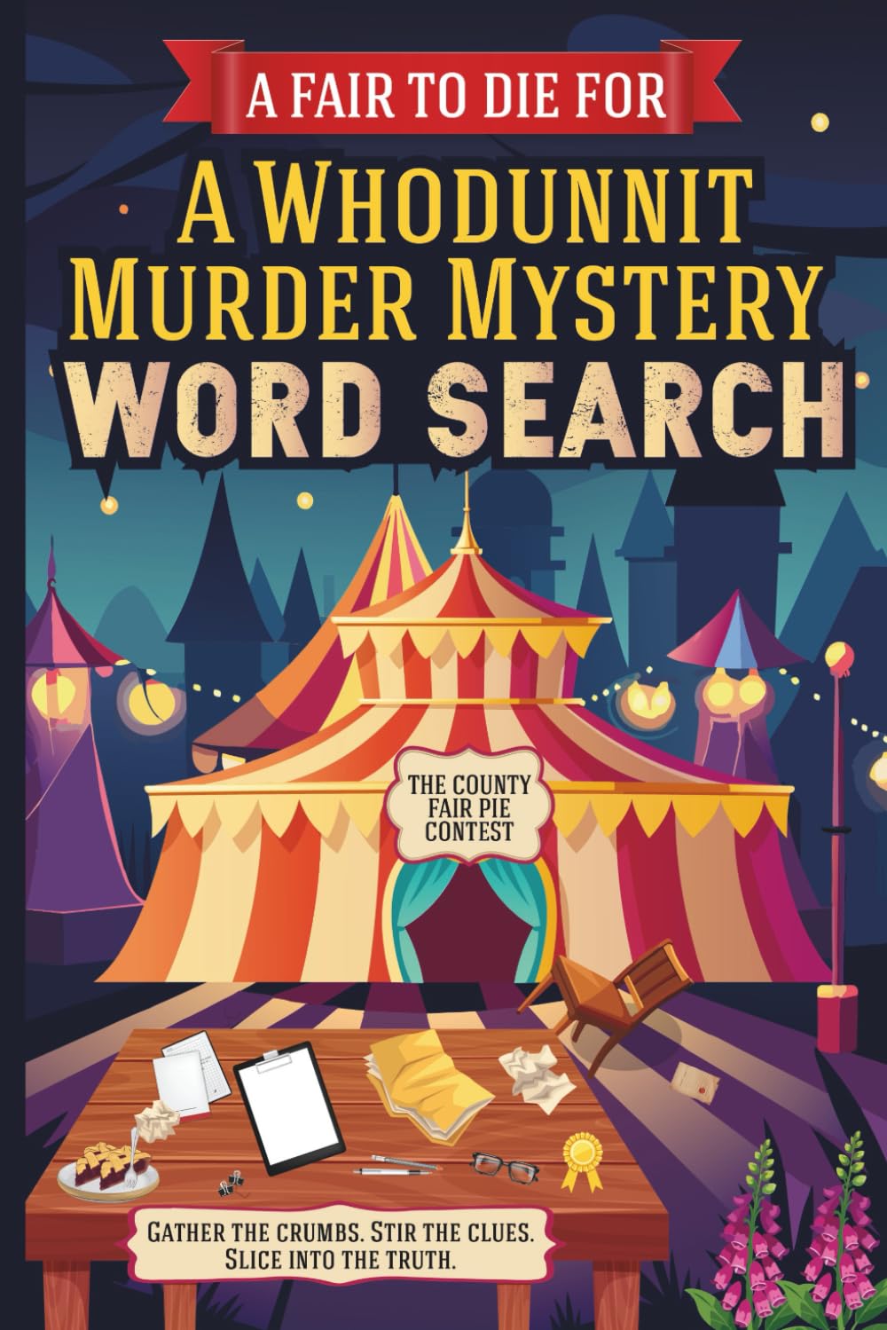 A Fair to Die For: A Whodunnit Murder Mystery Word Search Puzzle — Perfect for Murder Mystery and Cozy Mystery Lovers