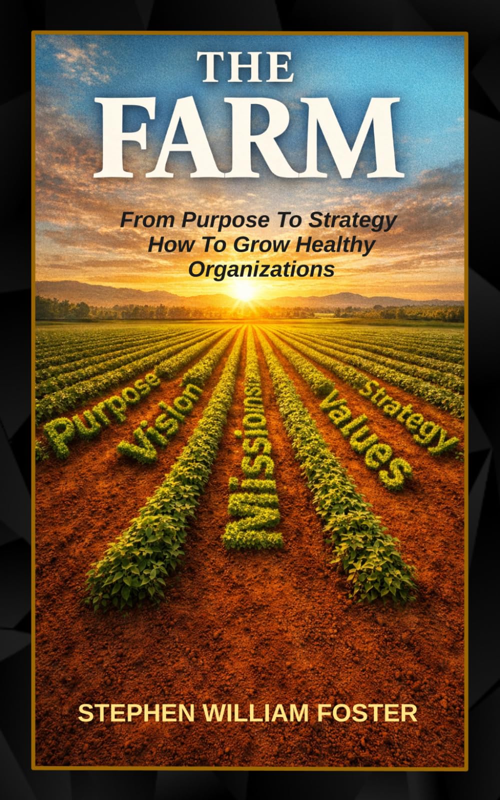 THE FARM: From Purpose To Strategy How To Grow Healthy Organizations