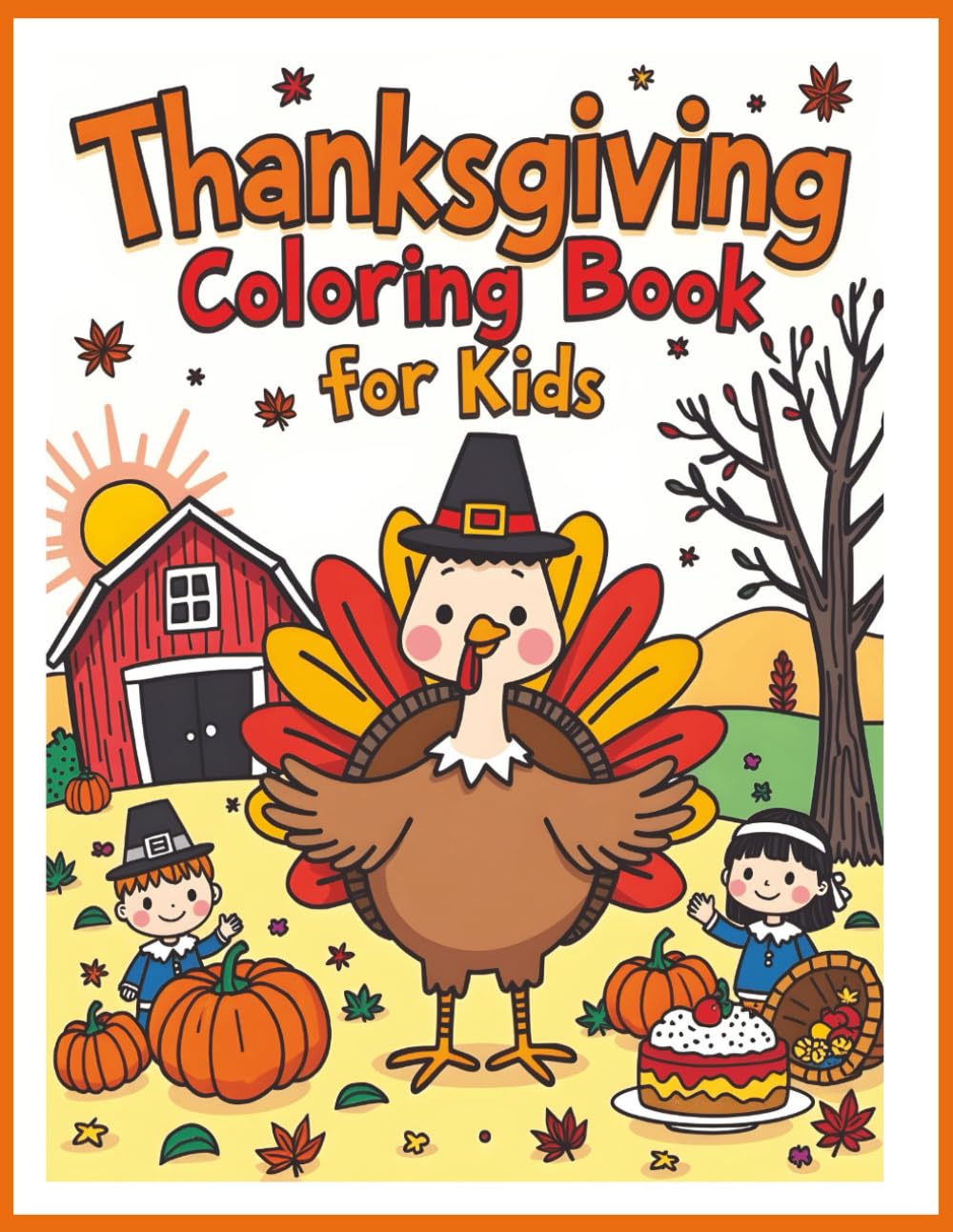 Thanksgiving Coloring Book for Kids: Toddlers & Preschool Kids Ages 2–7 | Turkeys, Pumpkins, Fall Leaves & Family Holiday Scenes | Fun Early Learning & Holiday Activity Book