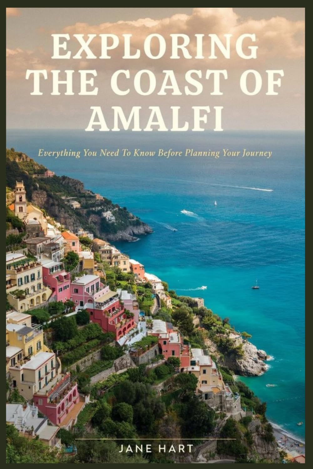 EXPLORING THE COAST OF AMALFI: Everything You Need To Know Before Planning Your Journey