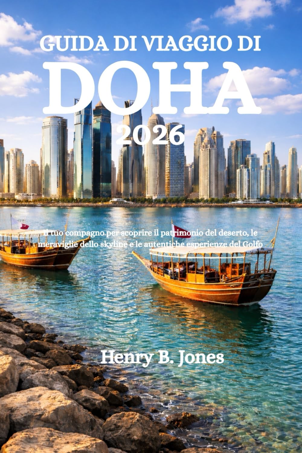 GUIDA DI VIAGGIO DI DOHA 2026: Il tuo compagno per scoprire il patrimonio del deserto, le meraviglie dello skyline e le autentiche esperienze del Golfo