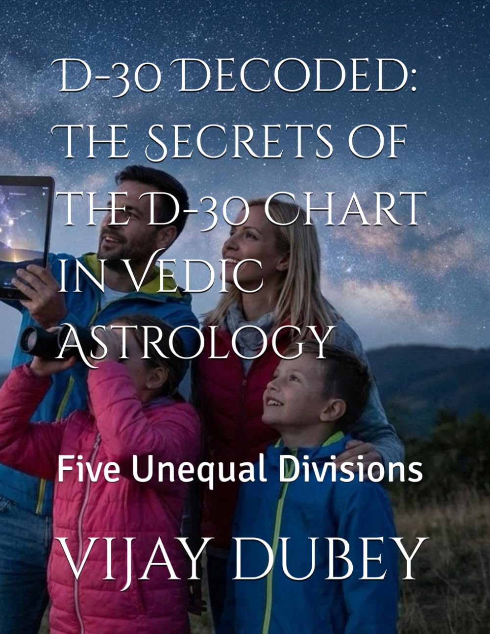 D-30 Decoded: The Secrets of the D-30 Chart in Vedic Astrology: Five Unequal Divisions