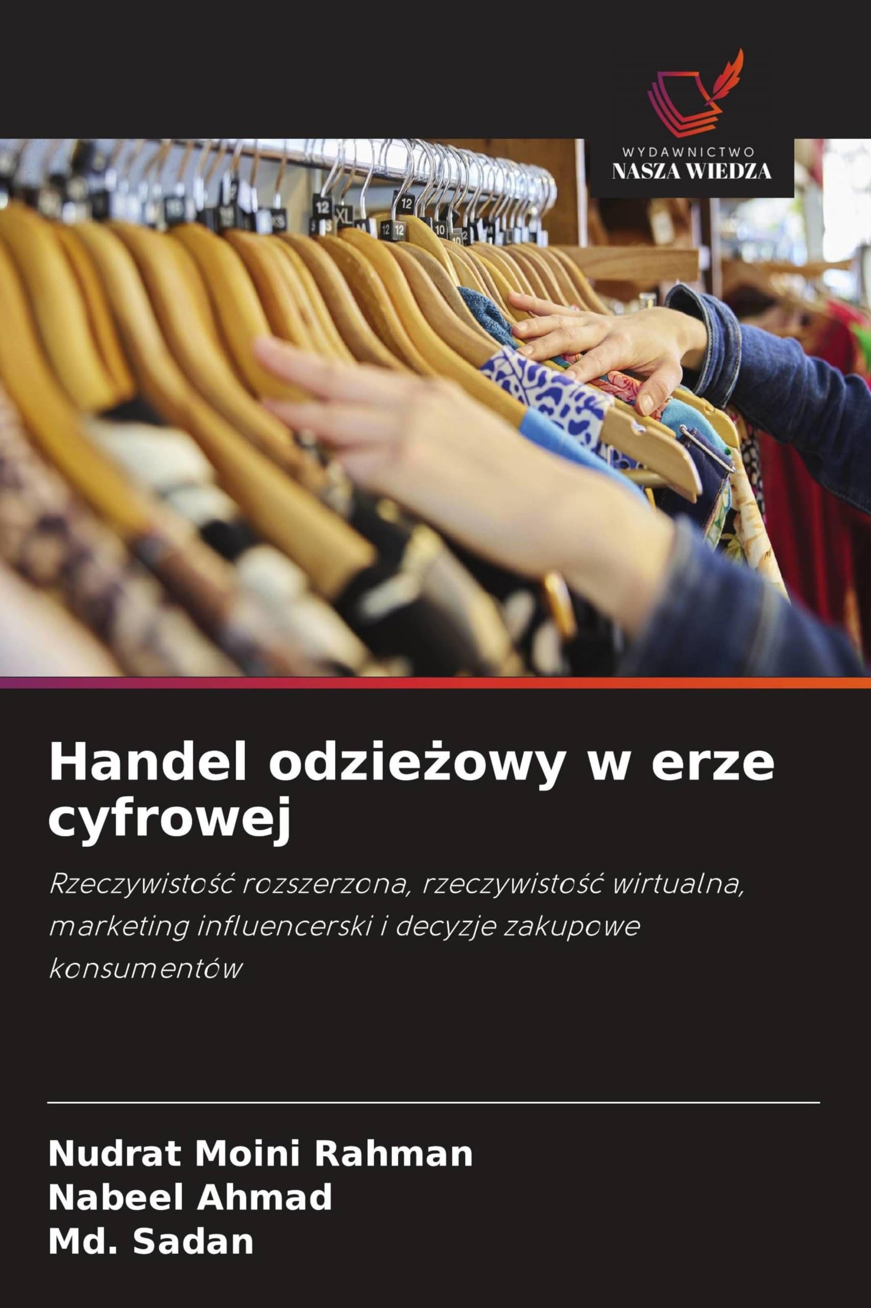 Handel odzie¿owy w erze cyfrowej: Rzeczywisto¿¿ rozszerzona, rzeczywisto¿¿ wirtualna, marketing influencerski i decyzje zakupowe konsumentów