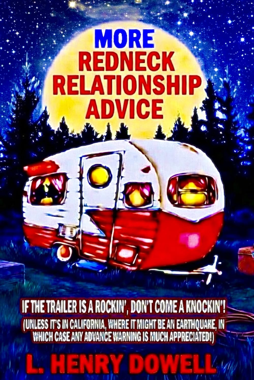 More Redneck Relationship Advice: If the Trailer is a Rockin’, Don’t Come a Knockin’! (Unless it’s in California, Where it Might Be an Earthquake, in ... Case Any Advance Warning is Much Appreciated!