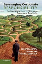 Leveraging Corporate Responsibility: The Stakeholder Route To Maximizing Business And Social Value