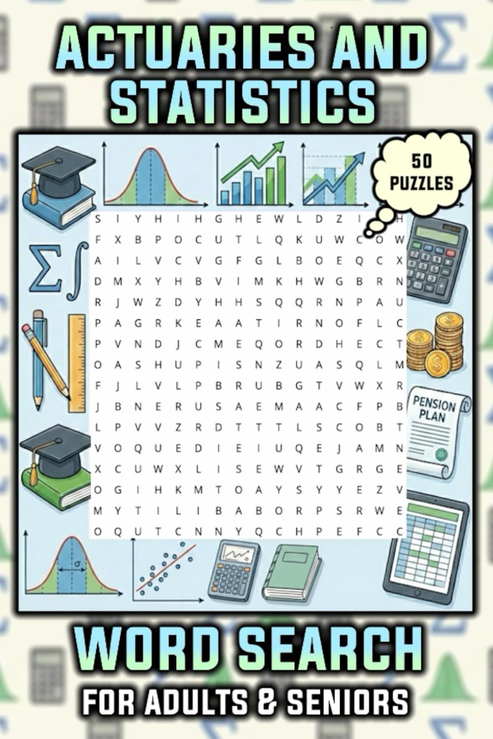 Statistics and Actuarial Science Word Search Puzzle Book: Word Searches for Adults & Seniors about Actuarial Science and Statistics | 50 Puzzles with ... | Gift for Vacations, Holidays, and Relaxing