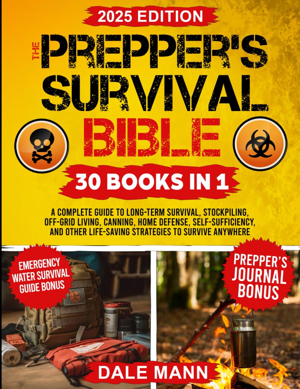 The Prepper’s Survival Bible: A Complete Guide to Long Term Survival, Stockpiling, Off-Grid Living, Canning, Home Defense, Self-Sufficiency and ... to Survive Anywhere (The Survival Series)
