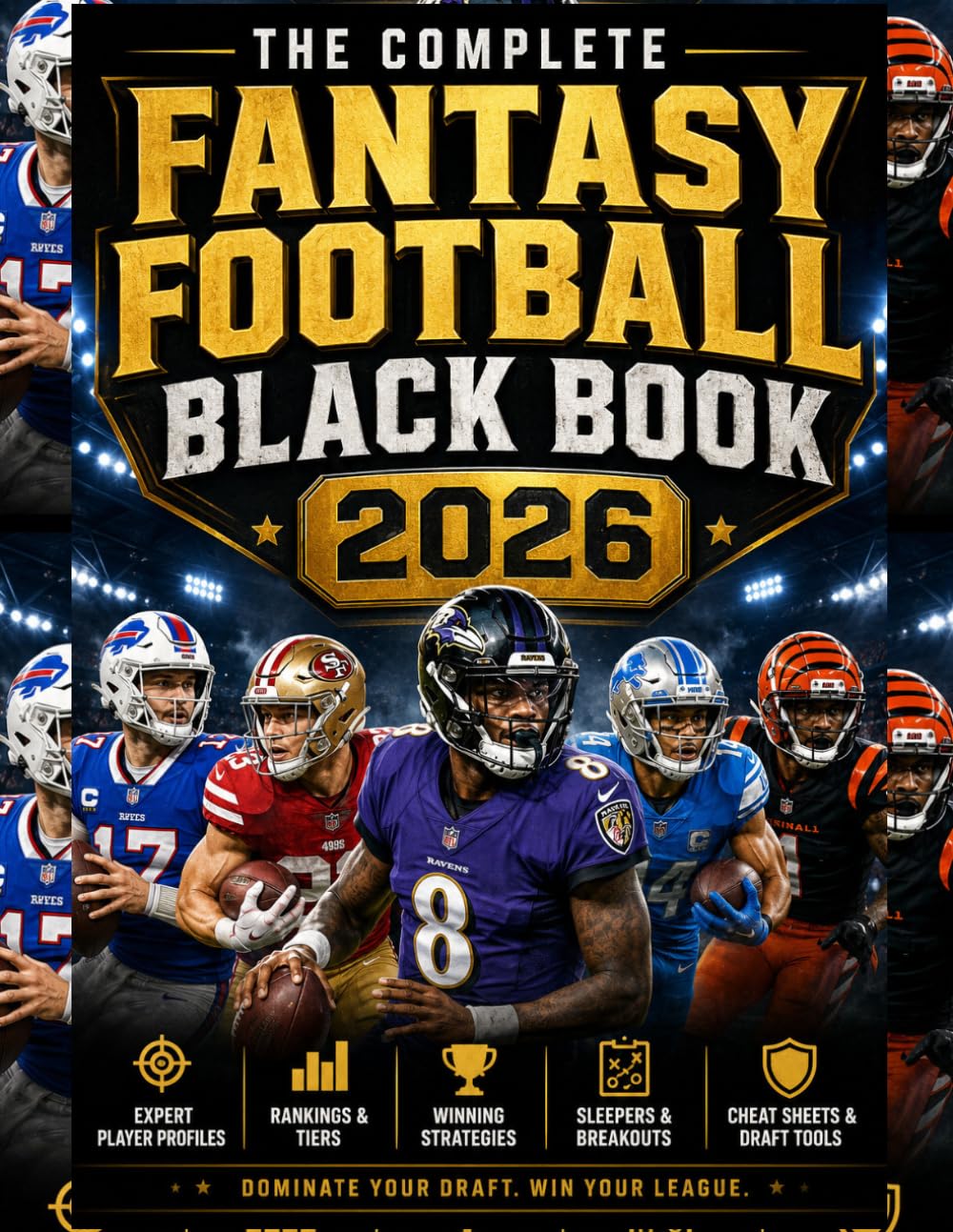 THE COMPLETE FANTASY FOOTBALL BLACK BOOK 2026: The Complete Fantasy Football Blueprint Featuring Player Rankings, Consistency Ratings, Dynasty Picks, Rookie Profiles, and Championship Strategy for 202