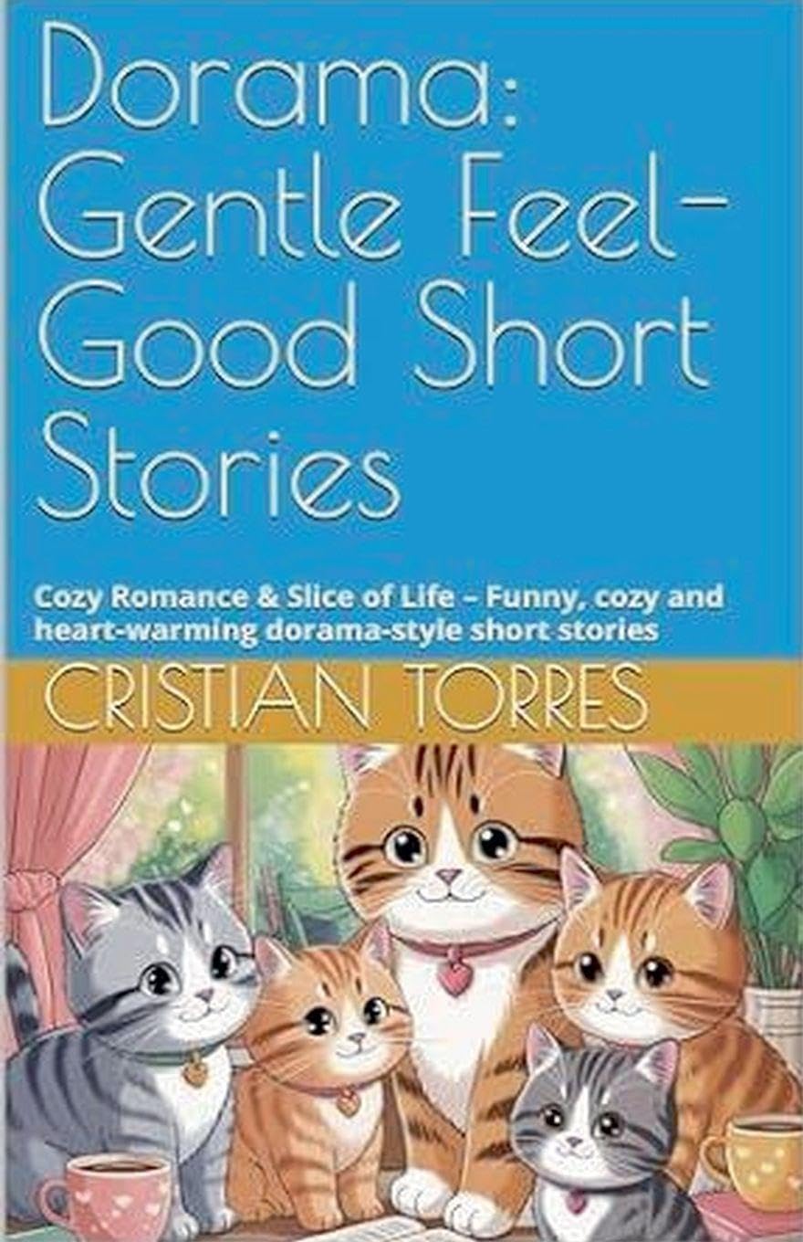 Dorama: Gentle Feel-Good Short Stories Cozy Romance & Slice of Life