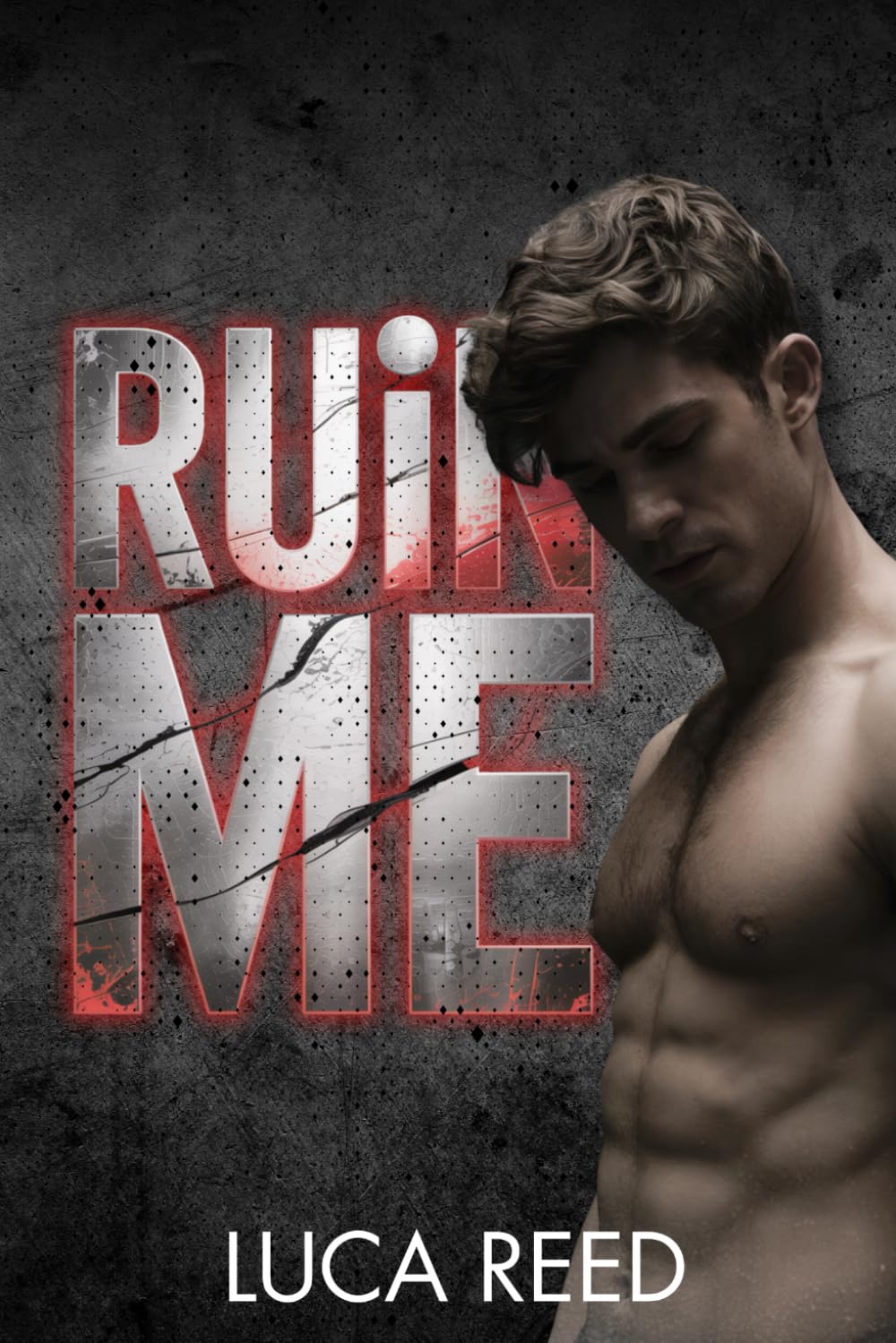 Ruin Me: An MM Dark College Romance with Obsession That Shatters Control (Fracture)