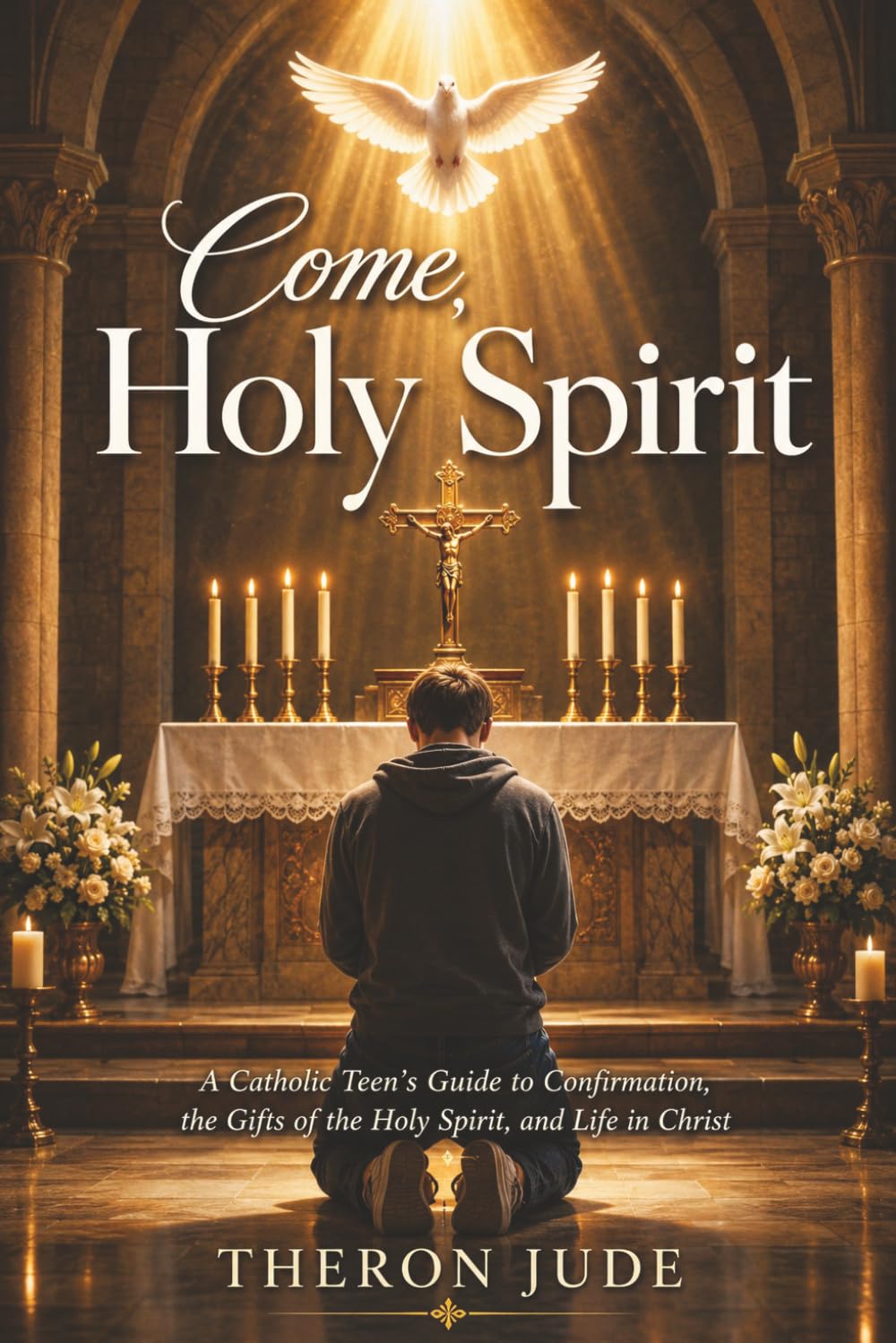 Come, Holy Spirit: A Catholic Teen’s Guide to Confirmation, the Spirit’s Gifts, and Life in Christ