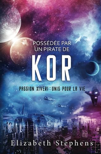 Possédée par un Pirate de Kor : Passion Xiveri, T5