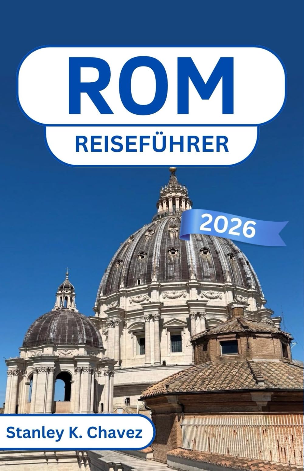 Rom Reiseführer 2026: Entdecken Sie ikonische Monumente, versteckte Gassen und lebendige Geschichte im kulturellen Herzen Italiens