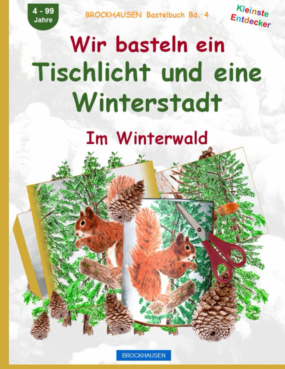 Wir basteln ein Tischlicht und eine Winterstadt: BROCKHAUSEN Bastelbuch Bd. 4. Im Winterwald. Kleinste Entdecker. 4 - 99 Jahre