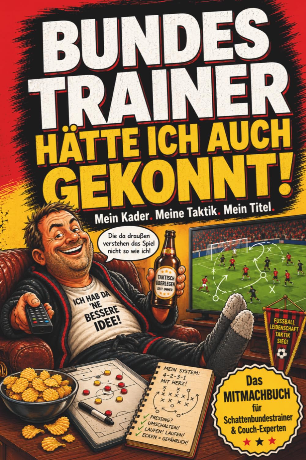 Bundestrainer hätte ich auch gekonnt!: Mein Kader. Meine Taktik. Mein Titel. – Das Mitmachbuch für Schattenbundestrainer & Couch-Experten zur WM 2026
