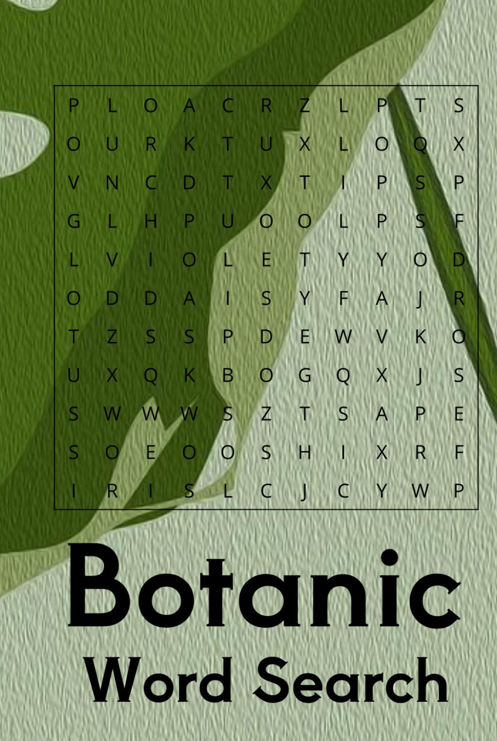 Botanic Word Search Puzzle Book: Word Searches with Easy to Read Print about Botanic, Plants, Flowers and More | 6x9 inches, 110 pages | 50+ ... Holidays, Free Times, and Botanical Hobbyists