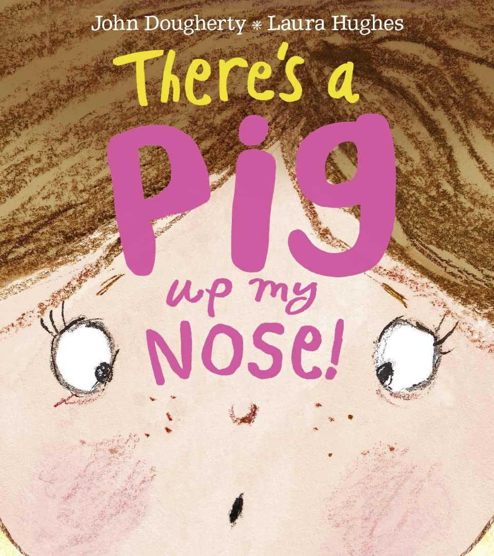 There's a Pig up my Nose!: A Hilarious Tale of Zany Humour to Keep Children Entertained for Hours
